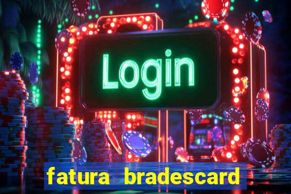 fatura bradescard casas bahia